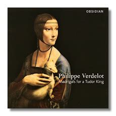 philippe verdelot madrigals for a tudor king|Classical Net Review .